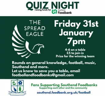 Quiz Night leaflet: Friday 31st January, 7pm. £5 entry. 4-6 on a table. Prize for the winning team. Rounds on general knowledge, music, football, Southend and more. Raising funds for Southend Foodbank.
